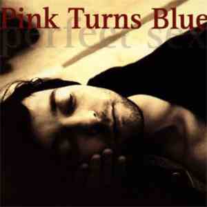 Pink Turns Blue - Perfect Sex download flac mp3