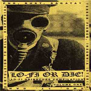 PxNxGx, Rust , Sakatat, Terror Firmer, Insomnia Isterica, SMG, Lt. Dan, Compulsion To Kill, Dispepsiaa - Lo-Fi Or Die Vol. 1 flac mp3 download