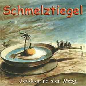 Schmelztiegel - Jeedeen Na Sien Möög! download flac mp3