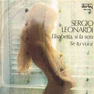 Sergio Leonardi - Elisabetta, Si Fa Sera / Se Tu Vuoi download flac mp3