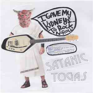 The Satanic Togas - I GAVE MY KIDNEYS TO ROCK N' ROLL download flac mp3