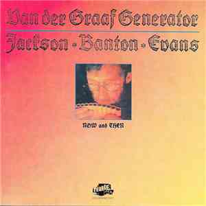 Van Der Graaf Generator, Jackson  Banton  Evans - Now And Then download flac mp3