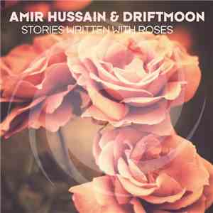 Amir Hussain & Driftmoon - Stories Written With Roses download flac mp3
