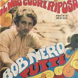 Bob Nero - Il Mio Cuore Riposa - Tutte download flac mp3