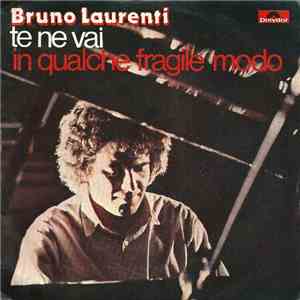 Bruno Laurenti - Te Ne Vai / In Qualche Fragile Modo download flac mp3