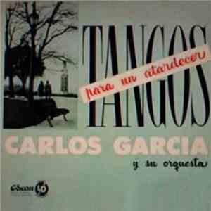 Carlos García Y Orquesta - Tangos Para un Atardecer download flac mp3