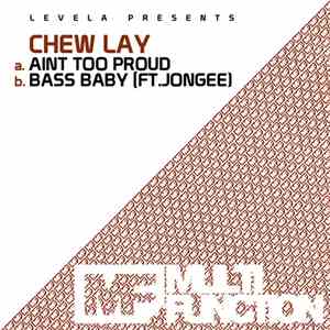 Chew Lay - Ain't Too Proud / Bass Baby download flac mp3