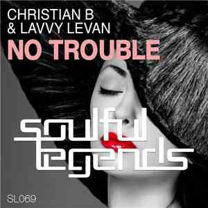 Christian B & Lavvy Levan - No Trouble download flac mp3