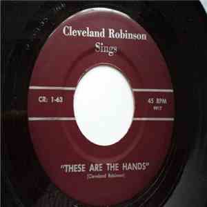 Cleveland Robinson - These Are The Hands/Come Change Your Name To Mine download flac mp3