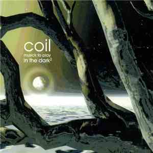Coil - Musick To Play In The Dark² (Vol. 2) download flac mp3