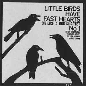 Die Like A Dog Quartet - Little Birds Have Fast Hearts No. 1 download flac mp3