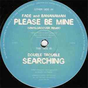 Fade & Bananaman / Double Trouble  - Please Be Mine / Searching download flac mp3