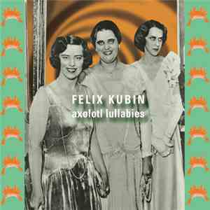 Felix Kubin - Axolotl Lullabies download flac mp3