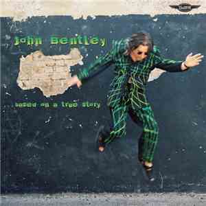 John Bentley - ... Based On A True Story download flac mp3