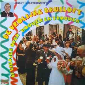 Johnny Hoes, Zwarte Lola, Blonde Sjaan, Dikke Leo - De Vrolijke Bruiloft - 61 Liedjes Over "Houwen En Trouwen" download flac mp3