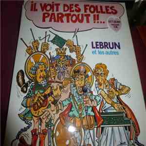 Le Brun Et Les Autres - Il Voit Des Folles Partout download flac mp3