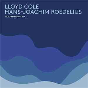Lloyd Cole / Hans-Joachim Roedelius - Selected Studies Vol. 1 download flac mp3