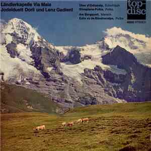 Ländlerkapelle Via Mala, Jodelduett Dorli Und Lenz Gadient - Über D'Ochsealp / Silvaplana-Polka / Am Bergquell / Echo Vo De Bündneralpe download flac mp3