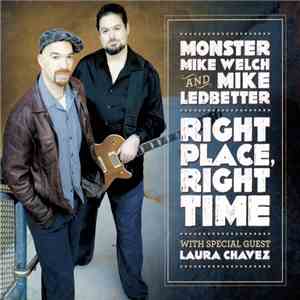 Monster Mike Welch And Mike Ledbetter With Special Guest Laura Chavez - Right Place, Right Time download flac mp3