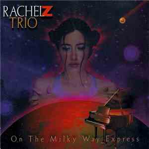 Rachel Z Trio - On The Milky Way Express download flac mp3