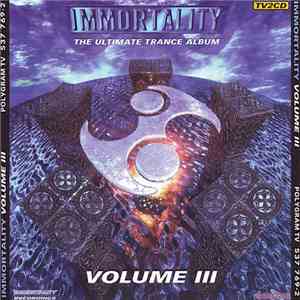 Various - Immortality - Volume III (The Ultimate Trance Album) download flac mp3