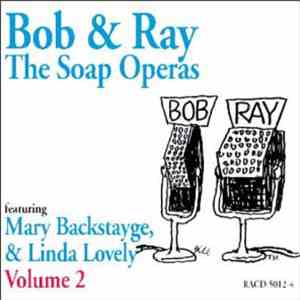 Bob And Ray - The Soap Operas, Volume 2 - Featuring Mary Backstayge & Linda Lovely download flac mp3