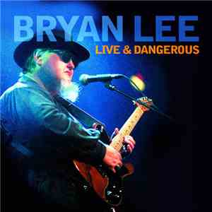 Bryan Lee - Live & Dangerous download flac mp3