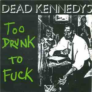 Dead Kennedys - Too Drunk To Fuck download flac mp3