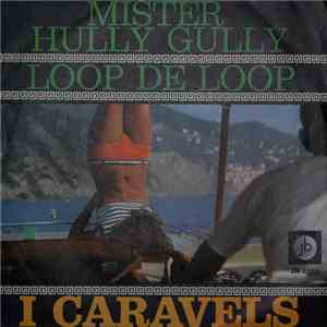 I Caravels - Mister Hully Gully / Loop De Loop download flac mp3