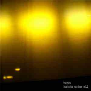 Iversen - Mahorka Remixes, Volume Two download flac mp3