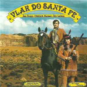 Jan Jiráň  Oldřich Kaiser  Jiří Lábus - Vlak Do Santa Fe download flac mp3