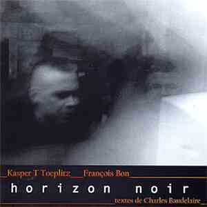 Kasper T Toeplitz, François Bon - Horizon Noir download flac mp3