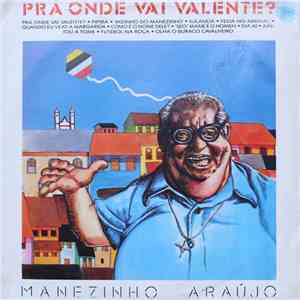 Manezinho Araújo - Prá Onde Vai Valente download flac mp3