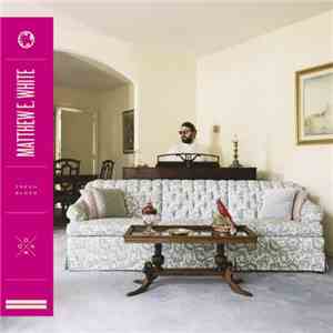 Matthew E. White - Fresh Blood download flac mp3