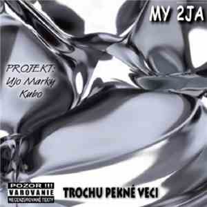 My 2ja - Trochu Pekné Veci download flac mp3