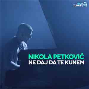 Nikola Petković  - Ne Daj Da Te Kunem download flac mp3