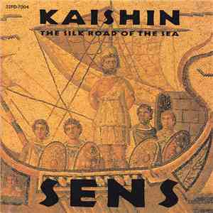S.E.N.S. - Kaishin -The Silk Road Of The Sea download flac mp3