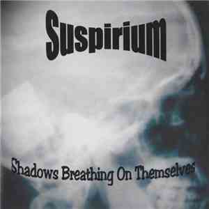 Suspirium - Shadows Breathing On Themselves download flac mp3