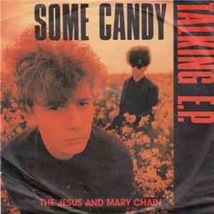 The Jesus And Mary Chain - Some Candy Talking E.P. download flac mp3