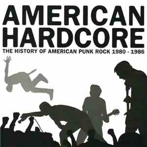 Various - American Hardcore: The History Of American Punk Rock 1980-1986 download flac mp3
