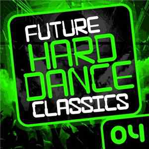 Various - Future Hard Dance Classics 04 download flac mp3