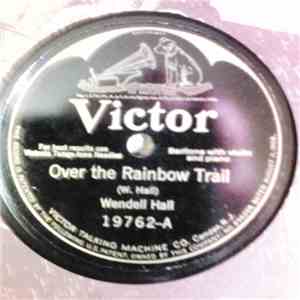 Wendell Hall - Over The Rainbow Trail / Your Shining Eyes download flac mp3