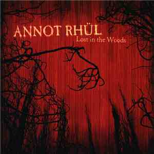 Annot Rhül - Lost In The Woods / Who Needs Planes Or Time Machines, When There's Music And Daydreams flac mp3 download