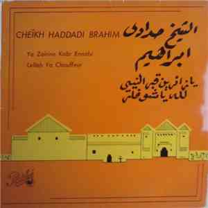 الشيخ حدادى ابراهيم = Cheïkh Haddadi Brahim - يا زائرين قبر النبي / لله يا شوفار = Ya Zaïrine Kabr Ennabi / Lellah Ya Chauffeur download flac mp3