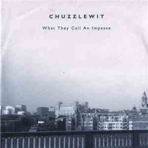 Chuzzlewit - What They Call An Impasse download flac mp3