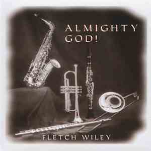 Fletch Wiley - Almighty God! download flac mp3