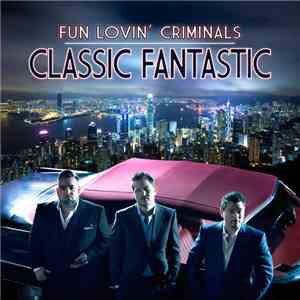 Fun Lovin' Criminals - Classic Fantastic download flac mp3