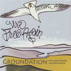 Groundation with Apple Gabriel & Don Carlos  - We Free Again download flac mp3