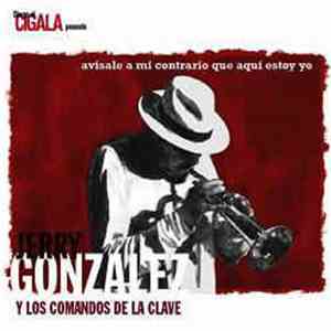 Jerry Gonzalez - Avísale A Mi Contrario Que Aquí Estoy Yo download flac mp3