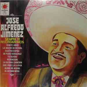 Jose Alfredo Jimenez - Siempre Te Recordaremos download flac mp3